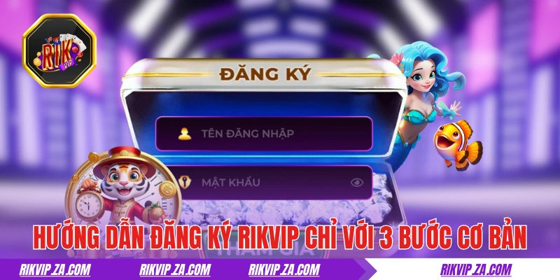 Hướng dẫn đăng ký RIKVIP chỉ với 3 bước cơ bản